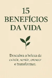 15 Razões para Celebrar a Vida