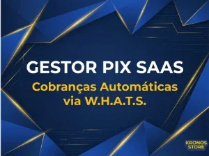 Gestor Pix SaaS – O Sistema de Cobranças Via W.h.atsApp