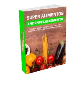 Super Alimentos - Antienvelhecimento ( Nunca é tarde )