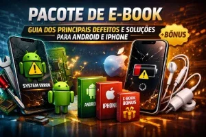 Pack Guia dos Principais defeitos e Soluções em Smartphone