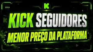 Kick Seguidores - Menor preço da Plataforma