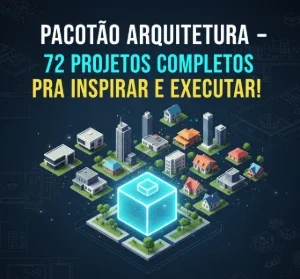 Pacotão Arquitetura – 72 Projetos Completos