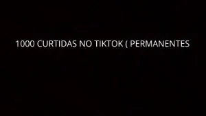 1000 Curtidas No Tiktok