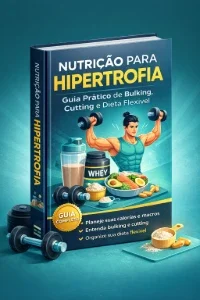 Guia Prático de Bulking, Cutting e Dieta Flexível