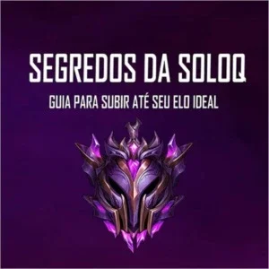Segredos Da SoloQ - Guia para chegar até seu Elo ideal