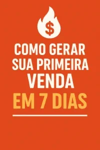 🔥Como Gerar Sua Primeira Venda Em 7 Dias — Pdf Exclusivo!
