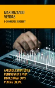 Maximizando Vendas E-commerce Mastery