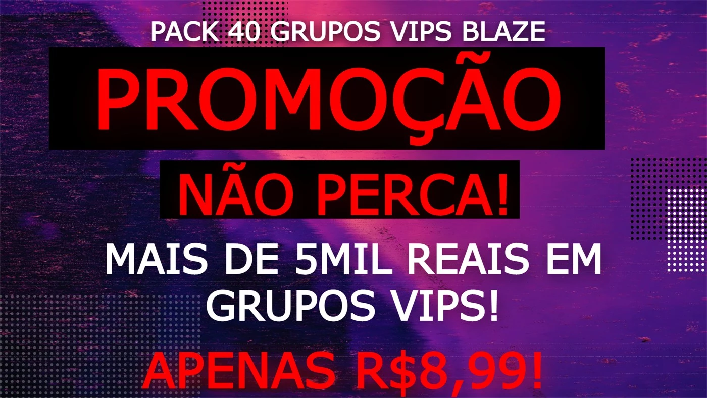 Serviços Digitais > PACK 40 GRUPOS VIP BLAZE! Super Promoção!