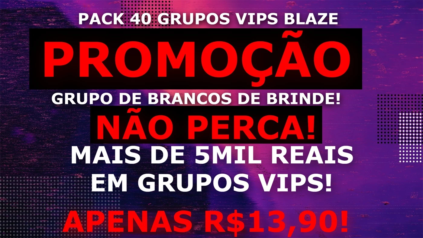 Serviços Digitais > PACK 40 GRUPOS VIP BLAZE! Super Promoção!