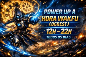 Power up a hora wakfu (ogrest) 12h - 22h todos os dias