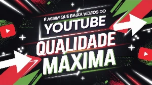 Baixar Qualquer Vídeo da Internet com Qualidade Máxima!