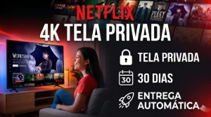 NETFLIX 4K - Tela Privada Por 30 Dias AUTOMÁTICA!!!