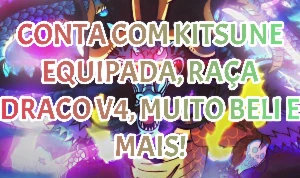 Conta com Kitsune equipada, Raça Draco V4, Muito Beli e mais - Roblox