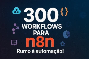 300 Workflows para n8n ! OFERTA !!!
