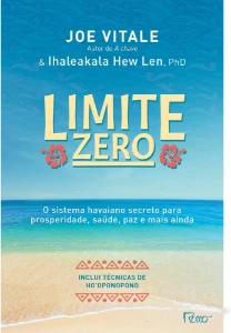 Limite zero: O sistema havaiano secreto para prosperidade... - eBooks