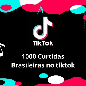 1000 Curtidas brasileiras tiktok