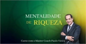 Mentalidade de Riqueza – Paulo Vieira - Cursos e Treinamentos