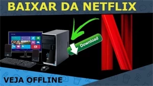 Netflix Downloader - Baixe filmes e series! - Softwares e Licenças
