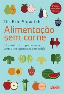 Alimentação sem carne: Um guia prático para montar a sua die - eBooks