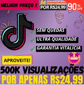 500K Vizualizações No Tiktok [ Promoção ]