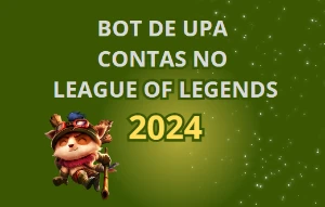 Bot de Upa conta no Lol 2024 -ultima atualização( Vitalicio)