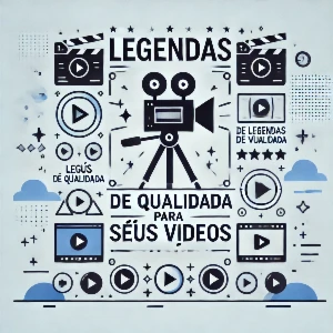 Legendas incríveis para seus Vídeos - Serviços Digitais