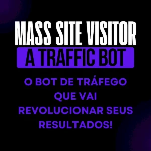 Aumente Seu Tráfego Com O Mass Site Visitor - O Poderoso Bot