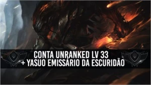 Conta Unranked level 33 + Yasuo da Emissário da Escuridão - League of Legends LOL