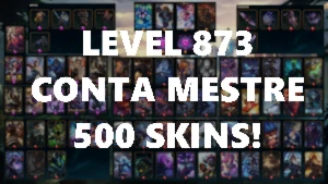 [500 Skins/Mestre/Lv. 873] Conta League of Legends