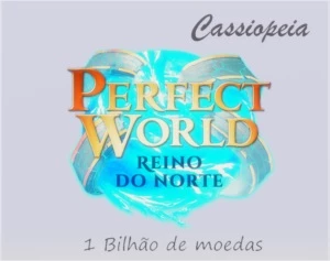 1B (1BILHÃO) DE MOEDAS PERFECT WORLD - CASSIOPEIA PW