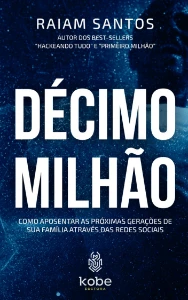 Décimo Milhão + Primeiro Milhão - Raiam Santos - eBooks