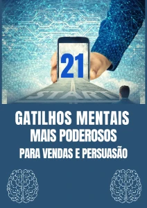 21 Gatilhos Mentais para Persuasão que Funcionam!