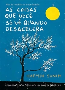 As coisas que você só vê quando desacelera: Como manter a ca - eBooks