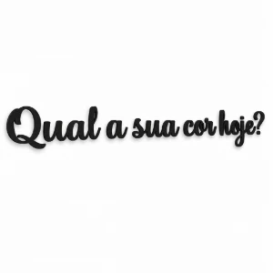 Frase Qual a Sua Cor Hoje em MDF Preto 80 x 10 cm - Artesanato e Personalizados