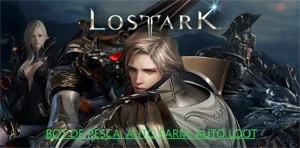 LOST ARK BOT| AUTOFARM, PESCA, AUTOLOOT , HACK INDETECTAVEL