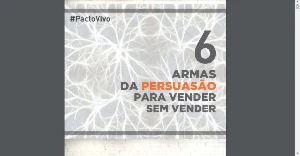 Ebook - 6 Armas da Persuasão para Vender Sem Vender