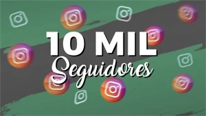 10 MIL SEGUIDORES NO INSTAGRAM - Redes Sociais