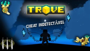 Trove Cheat Hack - Indetectável - Seguro