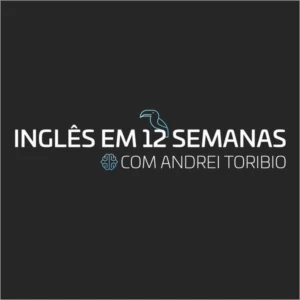 CURSO INGLÊS EM 12 SEMANAS - ANDREI TORIBIO TUCANO - Cursos e Treinamentos