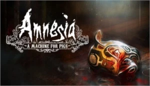 Amnesia: The Dark Descent e Amnesia: A Machine for Pigs - Softwares e Licenças