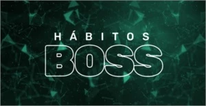 Hábitos Boss - Cursos e Treinamentos
