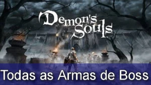 Demons Souls Remake Ps5 - Todas as Armas de Boss