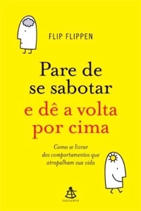 Pare de se sabotar e dê a volta por cima – FLIP FLIPPEN – FL - eBooks