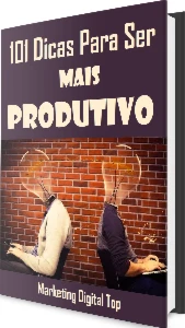 101 Dicas Para Ser Mais Produtivo