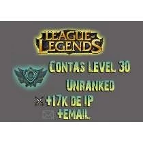 CONTAS UNRANKED 30 - 17K+ IP - League of Legends LOL
