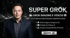 SUPER GROK | Grok Imagine e Vídeo| Compartilhado - Assinaturas e Premium