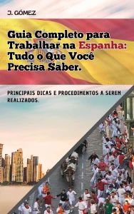 Guia Completo para Trabalhar na Espanha: Tudo o Que Você.... - eBooks