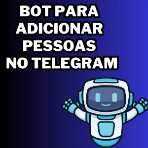 Robô Que Adiciona Pessoas No Grupo-Telegram