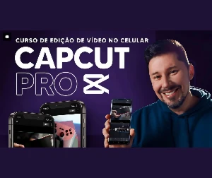 Curso Completo de Edição no CapCut Pro + Brinde Exclusivo! - Courses and Programs