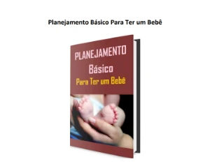 Planejamento Básico Para Ter um Bebê - eBooks